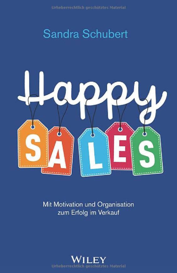 Die vollständig aktualisierte Neuauflage von „Happy Sales“ vermittelt strategische, emotionale und organisatorische Selbstführung im Vertrieb.