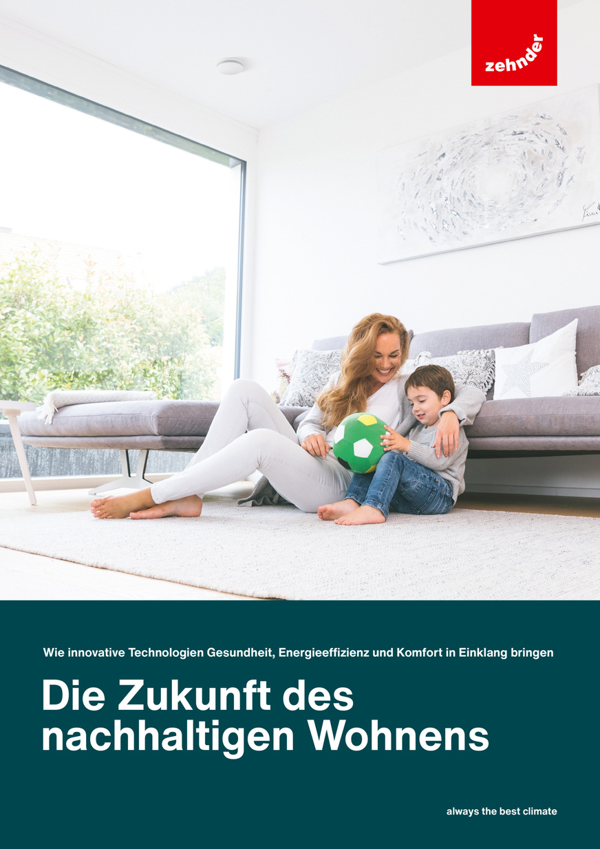 Was macht optimales Raumklima aus? Dieser komplexen Frage widmet sich Zehnder in einem neuen Whitepaper mit dem Titel „Nachhaltiges Wohnen“.