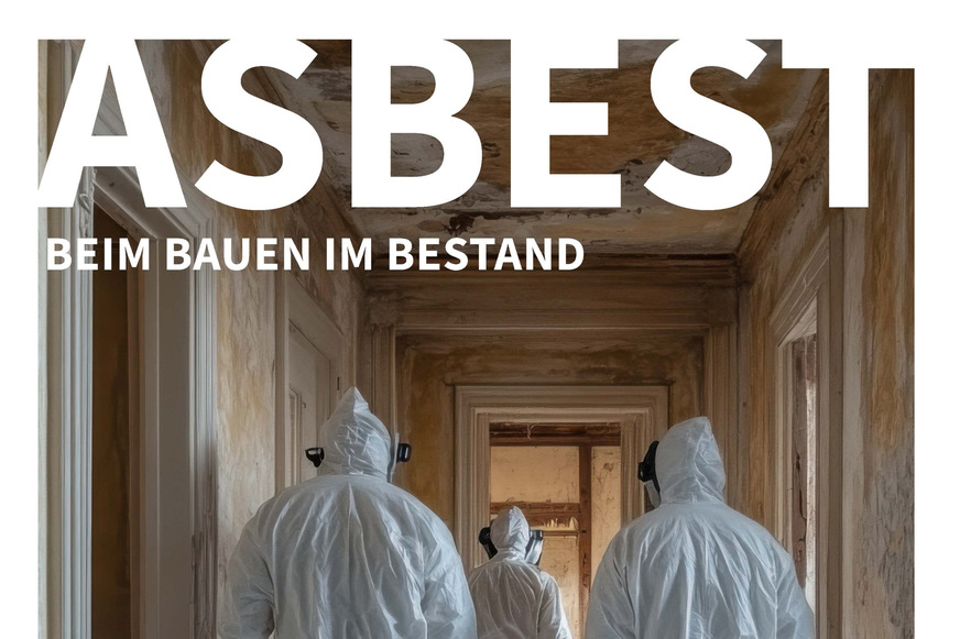 Asbest beim Bauen im Bestand: Leitfaden für handwerksnahe Tätigkeiten.