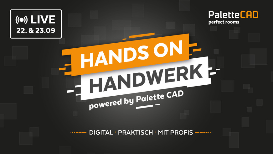 Mit Hands On Handwerk bringt Palette&nbsp;CAD am 22. und 23.09. Branchenexperten, Handwerksbetriebe und Technologiepartner auf einer digitalen Bühne zusammen.