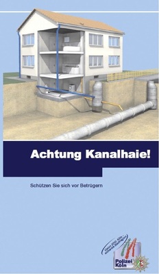 Googelt man die Stichworte Kanalhai ­Polizei Köln, schildert ein PDF die ­Machenschaften dubioser Firmen, die schnelles Geld machen wollen.