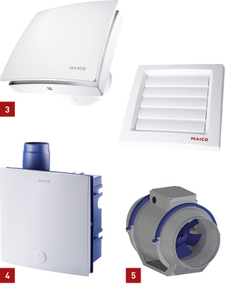 
3 Die vollautomatische Kellerentfeuchtung AKE 100 von Maico eignet sich für Kellerräume bis 25 m
2
.



4 Die Einzelentlüftungssysteme der Produktreihe ER EC erfüllen die Anforderungen in Bädern und WCs.



5 Der Diagonalventilator HDR eignet sich für den direkten Einbau zwischen den Rohrleitungen.
