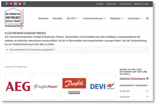 



Der Flächenheizungsfinder des BVF filtert die Anbieter mit den passenden Lösungen für das jeweilige Projekt heraus. Dazu gehören auch elektrische Flächenheizungen.

