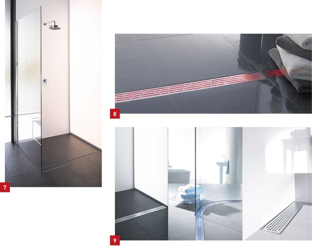 7 Duschrinne mit befliester Abdeckung.
8 Duschrinne mit Beleuchtung.
9 Gerade, Viertelkreis- und WinkelDuschrinne.
