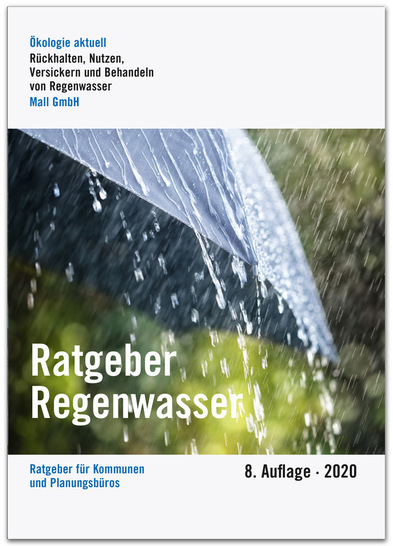 Der Ratgeber Regenwasser präsentiert auch in seiner 8. Auflage wieder die aktuell diskutierten Fachthemen der Siedlungswasserwirtschaft. - © Mall GmbH
