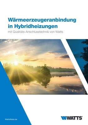 Die neue Info-Broschüre von Watts „Wärmeerzeugeranbindung in Hybridheizungen“.

